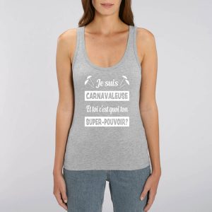 Débardeur Femme – 100% coton Bio 120g/m² – Je suis carnavaleuse et toi c&rsquo;est quoi ton super-pouvoir?