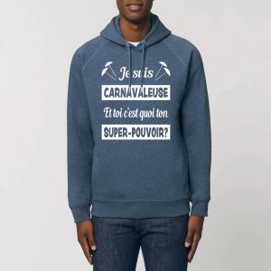 Sweat à capuche unisexe avec poches latérales – Bio 300g/m² – Je suis carnavaleuse et toi c&rsquo;est quoi ton super-pouvoir?
