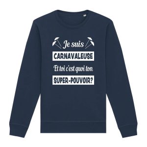 Sweat-shirt unisexe – Bio 280g/m² – Je suis carnavaleuse et toi c&rsquo;est quoi ton super-pouvoir?