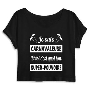 Crop Top Femme – 100% coton Bio 120g/m² – Je suis carnavaleuse et toi c&rsquo;est quoi ton super-pouvoir?
