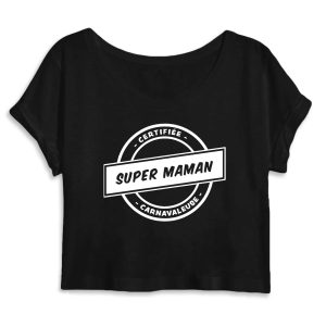 Crop Top Femme – 100% coton Bio 120g/m² – Certifiée super maman carnavaleuse