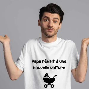 T-shirt Papa rêvait d&rsquo;une nouvelle voiture
