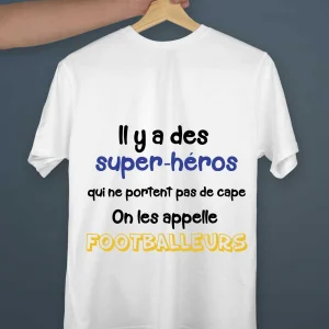 T-shirt Il y a des super-héros qui ne portent pas de cape on les appelle footballeurs
