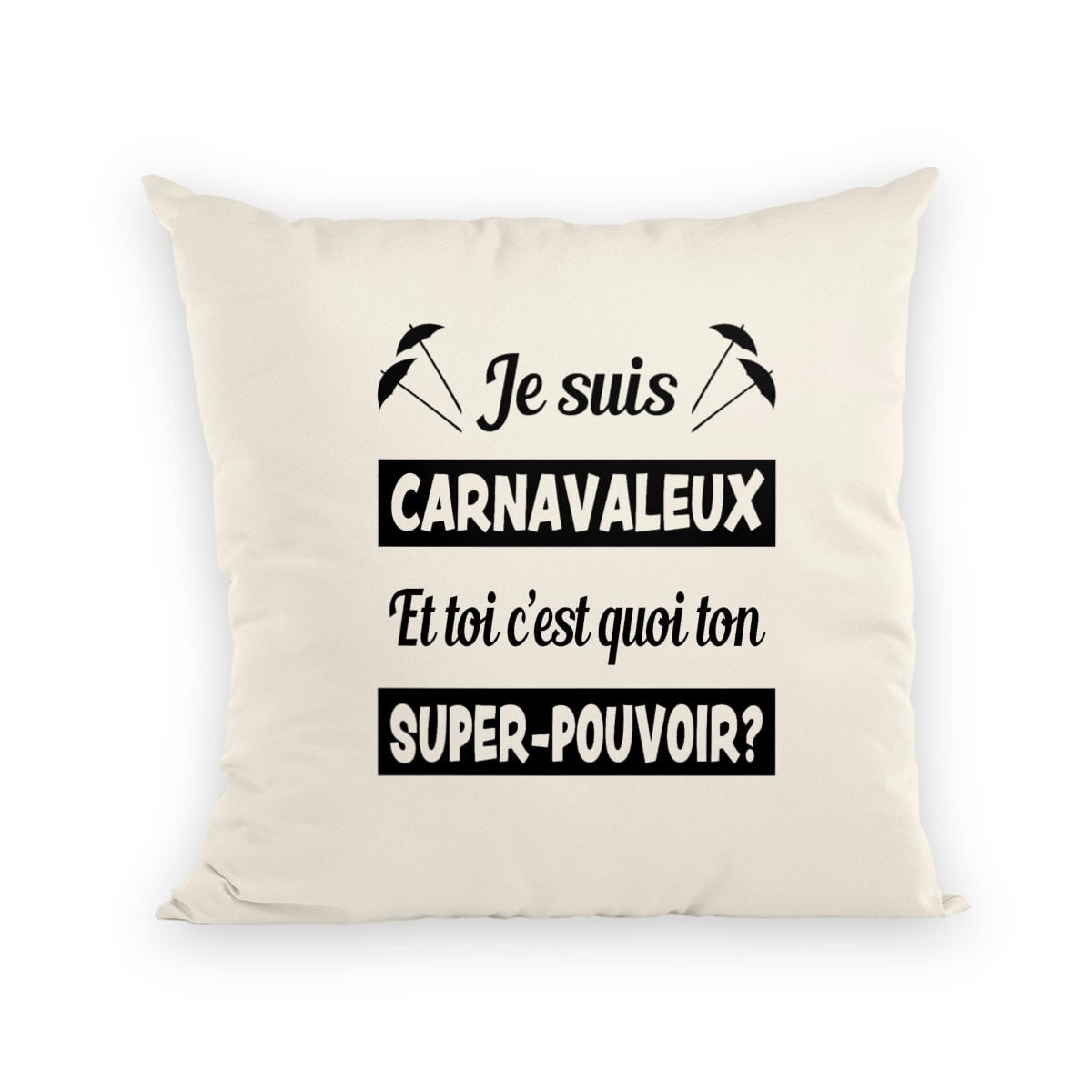 Coussin et housse – Je suis carnavaleux et toi c’est quoi ton super-pouvoir? – Image 2