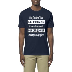 T-shirt léger Unisexe – 100% coton Bio 150g/m² – Pas facile d’être le prince d’une charmante dunkerquoise, mais ça va je gère