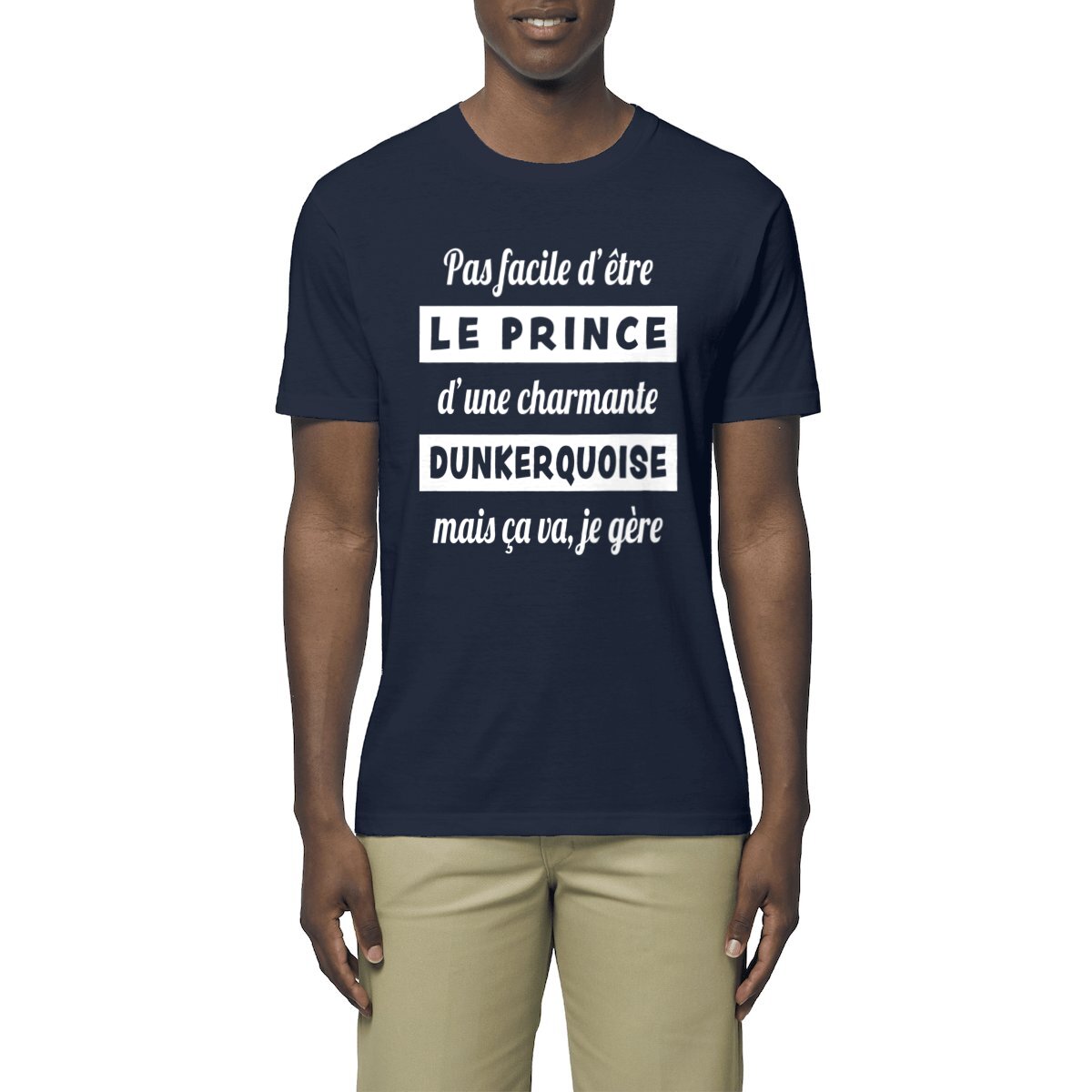T-shirt léger Unisexe – 100% coton Bio 150g/m² – Pas facile d’être le prince d’une charmante dunkerquoise, mais ça va je gère
